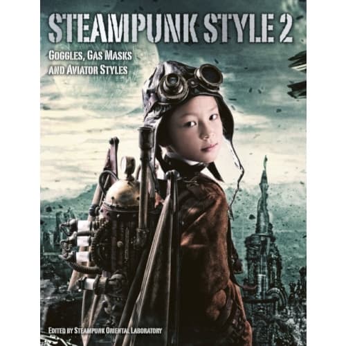 Steampunk Style 2: Goggles, Gas Masks and Aviator Styles (häftad, eng)