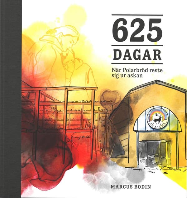 625 dagar : när Polarbröd reste sig ur askan 9789152795668