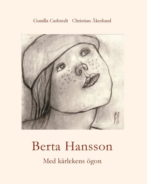 Berta Hansson : med kärlekens ögon 9789152701416