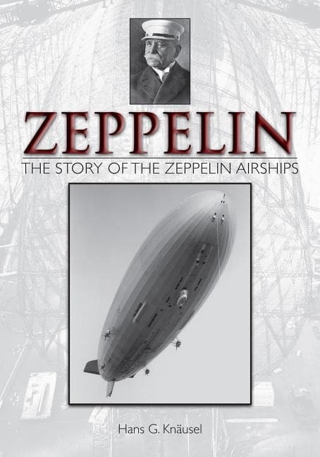 Zeppelin: The Story Of The Zeppelin Airships 9780764344787