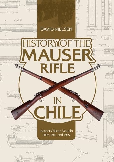 History Of The Mauser Rifle In Chile 9780764356766