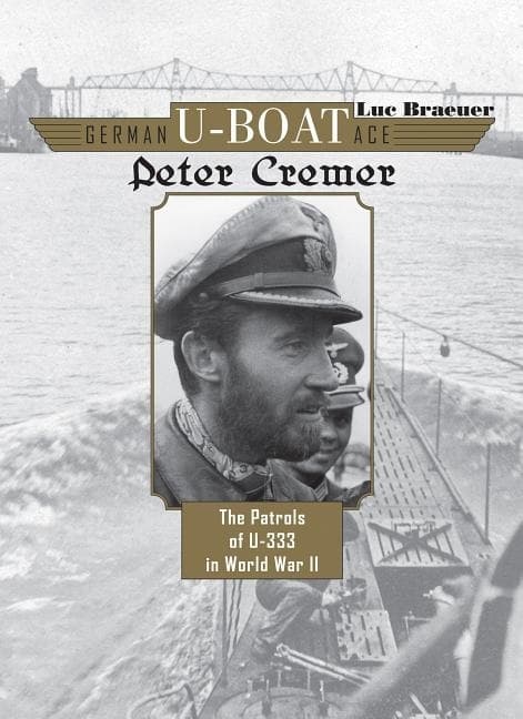 German u-boat ace peter cremer - the patrols of u 9780764350719