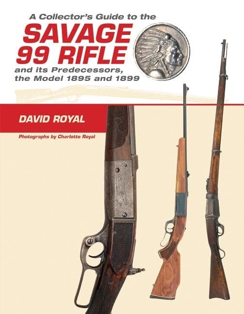 A Collector's Guide To The Savage 99 Rifle And Its 9780764350269