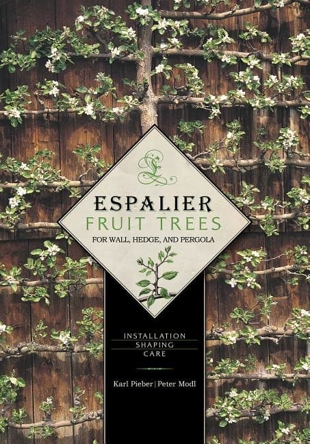 Espalier fruit trees for wall, hedge & pergola 9780764344886