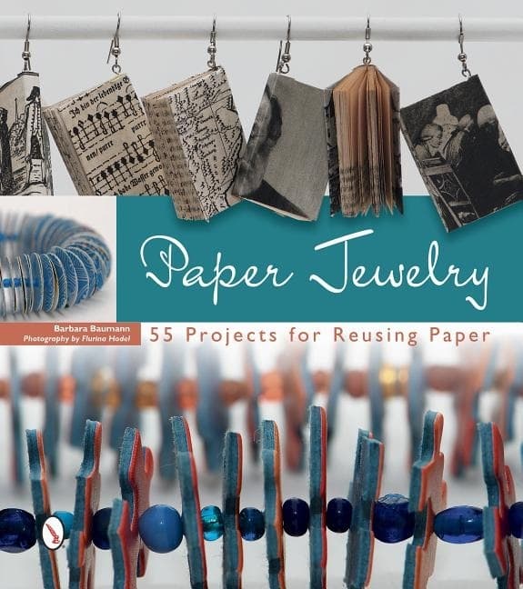 Paper Jewelry : 55 Projects for Reusing Paper 9780764348525