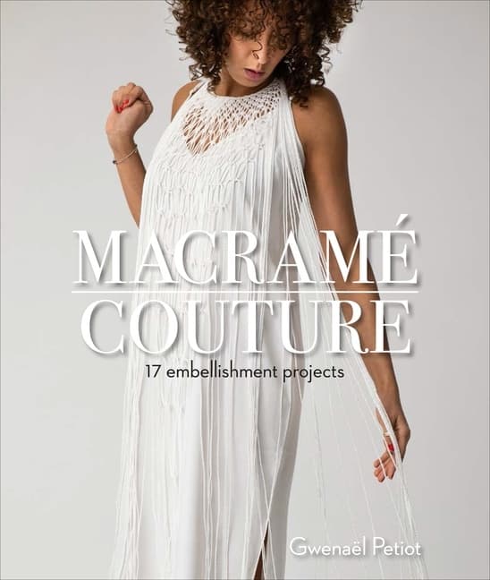Macramé Couture : 17 Embellishment Projects 9780764359910