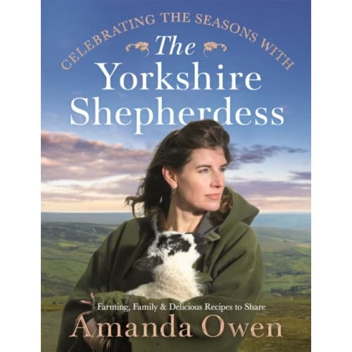 Celebrating the Seasons with the Yorkshire Shepherdess (inbunden, eng)
