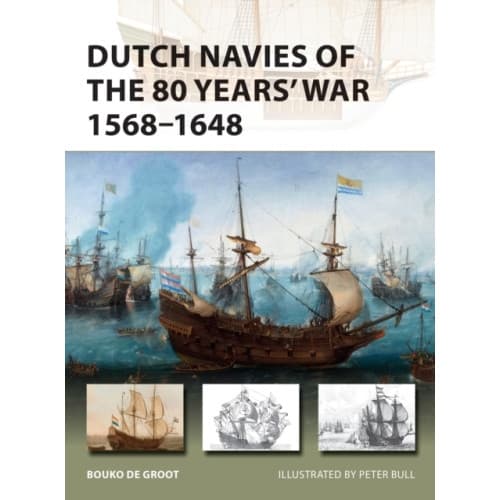 Dutch Navies of the 80 Years' War 1568–1648 (häftad, eng)