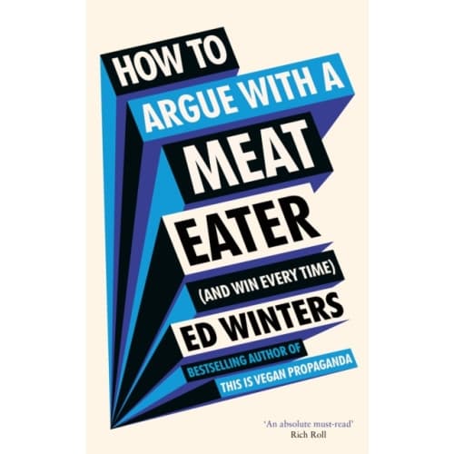 How to Argue With a Meat Eater (And Win Every Time) (inbunden, eng)