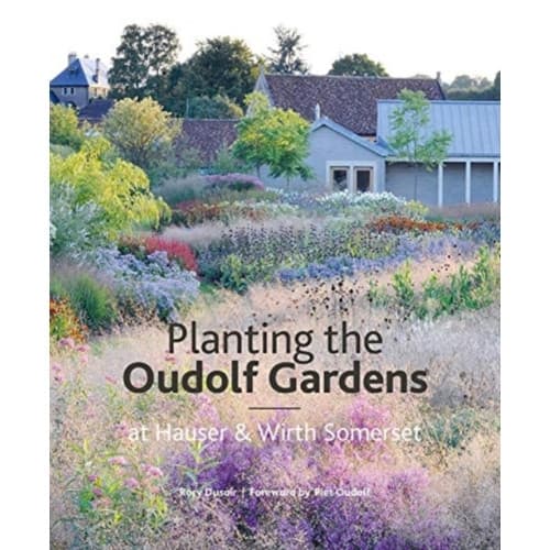 Planting the Oudolf Gardens at Hauser & Wirth Somerset (inbunden, eng)
