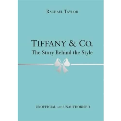 Tiffany & Co.: The Story Behind the Style (inbunden, eng)