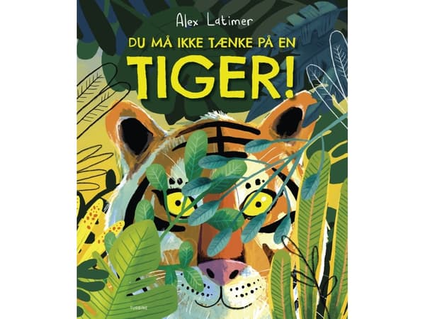 Tänk inte på en tiger! Alex Latimer | Språk: Danska