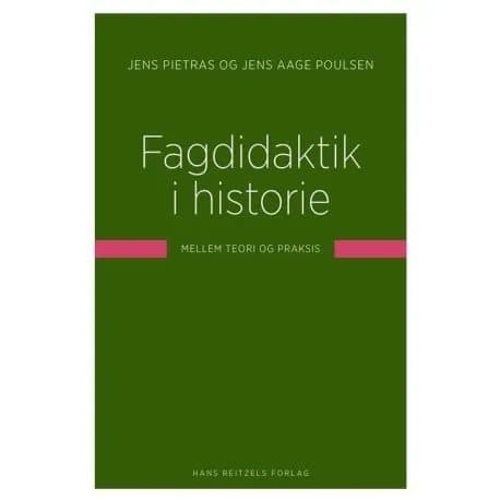Fagdidaktik i historie | Jens Pietras;Jens Aage Poulsen | Språk: Dansk
