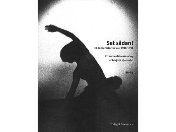Set sådan! Et dansehistorisk vue: 1990-1994 | Majbrit Hjelmsbo