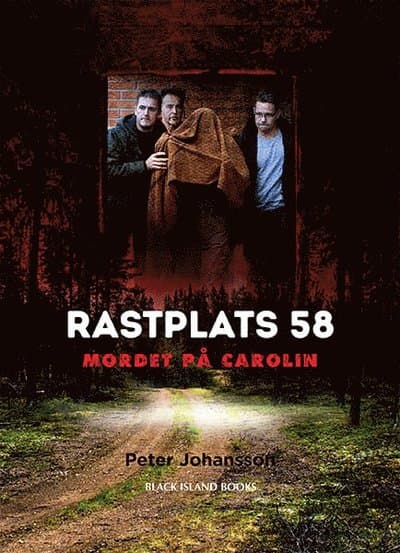 Rastplats 58 : mordet på Carolin - en berättelse med dokumentära inslag