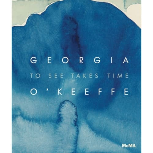 Georgia O'Keeffe: To See Takes Time (inbunden, eng)