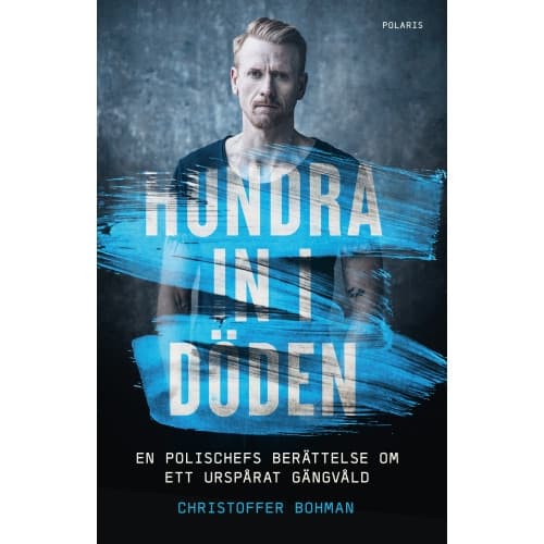 Hundra in i döden : en polischefs berättelse om ett urspårat gängvåld (inbunden)