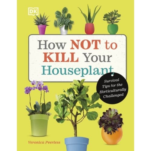 How Not to Kill Your Houseplant (inbunden, eng)