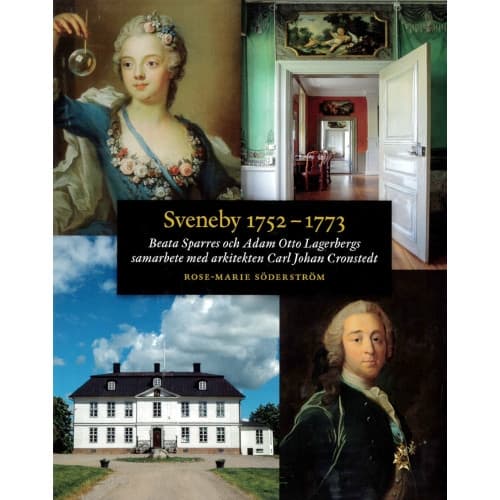 Sveneby 1752-1773 : Beata Sparres och Adam Otto Lagerbergs samarbete med arkitekten Carl Johan Cronstedt (inbunden)