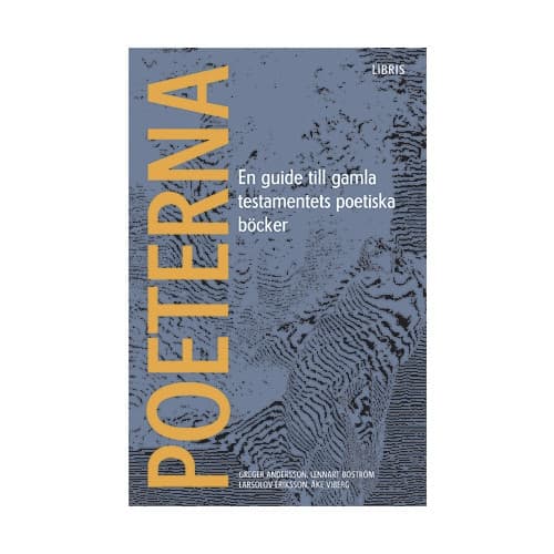 Poeterna : en guide till Gamla testamentets poetiska böcker (häftad)