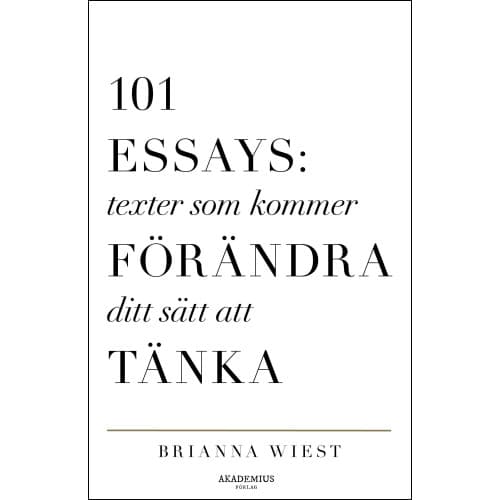 101 Essays : texter som kommer förändra ditt sätt att tänka (häftad)
