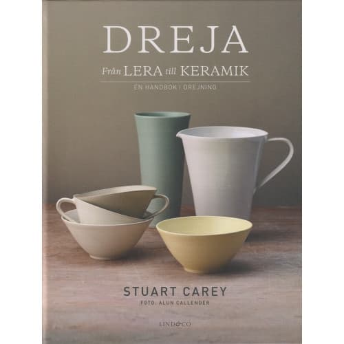 Dreja - från lera till keramik : en handbok i drejning (inbunden)
