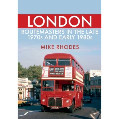 London Routemasters in the Late 1970s and Early 1980s (häftad, eng)