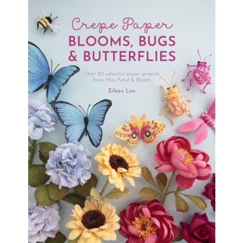 Crepe Paper Blooms, Bugs and Butterflies (häftad, eng)