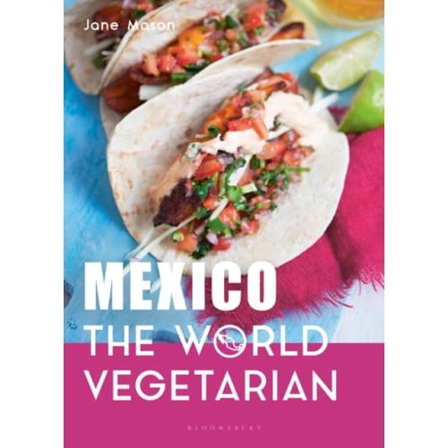 Mexico: The World Vegetarian (inbunden, eng)