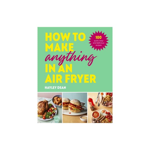 How to Make Anything in an Air Fryer (inbunden, eng)