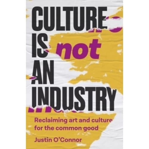 Culture is Not an Industry (inbunden, eng)