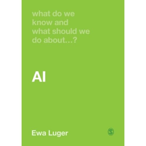 What Do We Know and What Should We Do About AI? (häftad, eng)