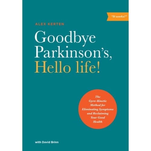 Goodbye Parkinson's, Hello Life (häftad, eng)