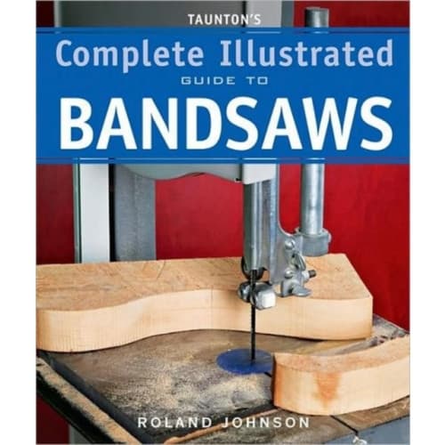 Taunton's Complete Illustrated Guide to Bandsaws (häftad, eng)