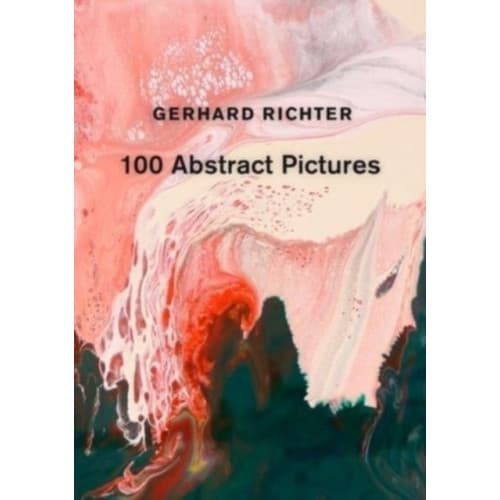 Gerhard Richter: 100 Abstract Pictures (inbunden, eng)