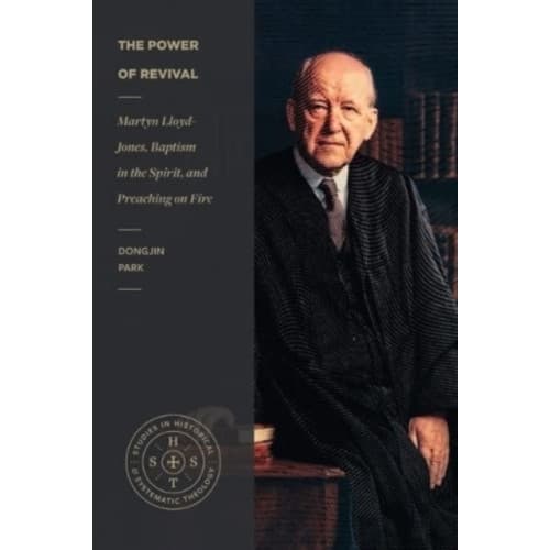 The Power of Revival – Martyn Lloyd–Jones, Baptism in the Spirit, and Preaching on Fire (häftad, eng)
