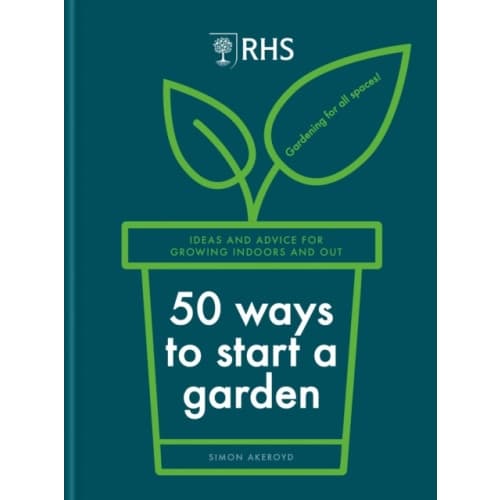 RHS 50 Ways to Start a Garden (inbunden, eng)