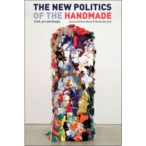The New Politics of the Handmade (häftad, eng)