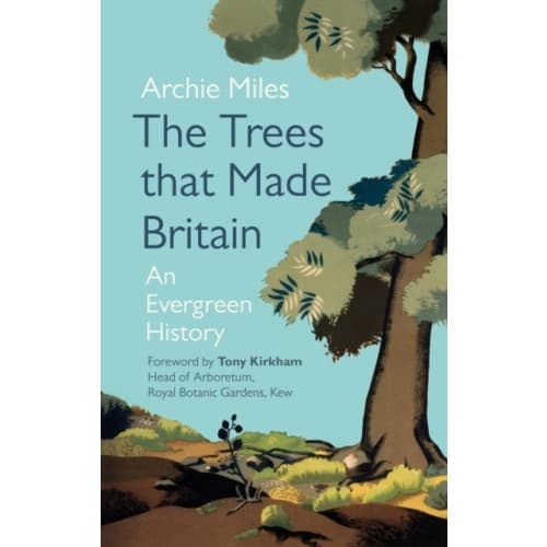 The Trees that Made Britain (inbunden, eng)