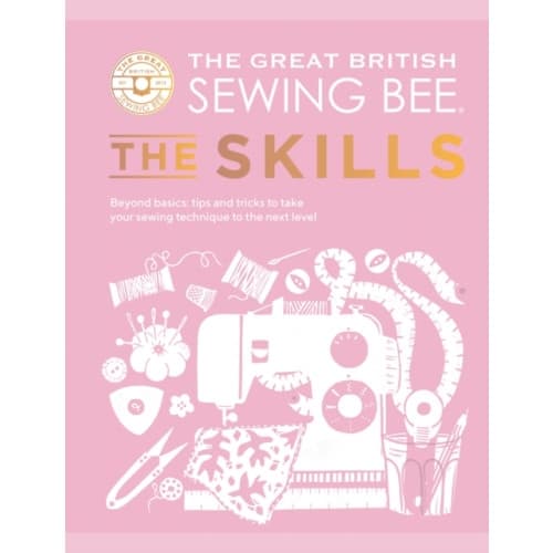 The Great British Sewing Bee: The Skills (inbunden, eng)
