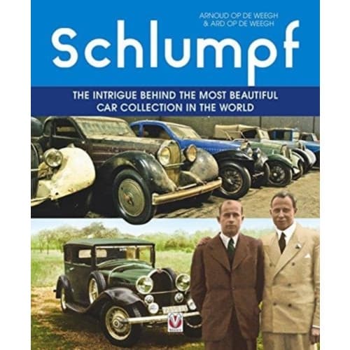 Schlumpf – the Intrigue Behind the Most Beautiful Car Collection in the World (inbunden, eng)