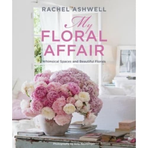 Rachel Ashwell: My Floral Affair (inbunden, eng)