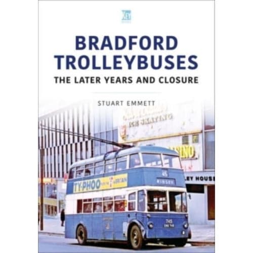 Bradford Trolleybuses: The Later Years and Closure (häftad, eng)