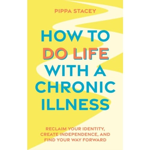 How to Do Life with a Chronic Illness (häftad, eng)