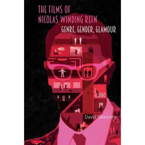 The Films of Nicolas Winding Refn (inbunden, eng)
