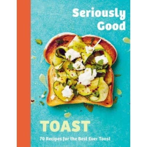 Seriously Good Toast (inbunden, eng)