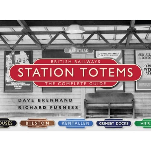 British Railways Station Totems: The Complete Guide (inbunden, eng)