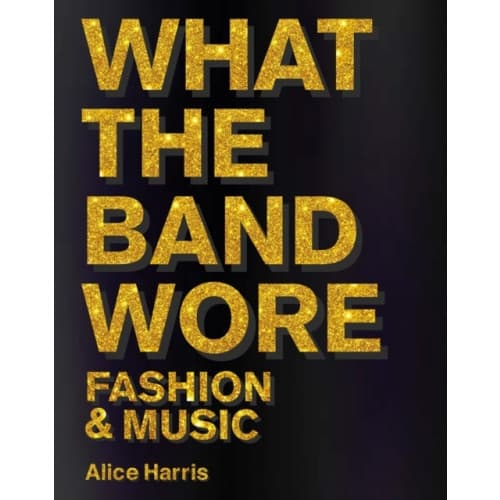 What the Band Wore (inbunden, eng)