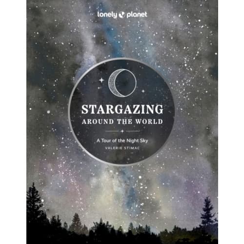 Lonely Planet Stargazing Around the World: A Tour of the Night Sky (inbunden, eng)