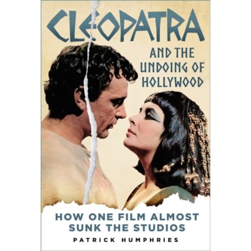 Cleopatra and the Undoing of Hollywood (inbunden, eng)